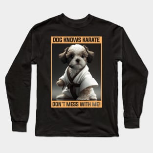 Dog Knows Karate Don't Mess With Me Cute Puppy Long Sleeve T-Shirt